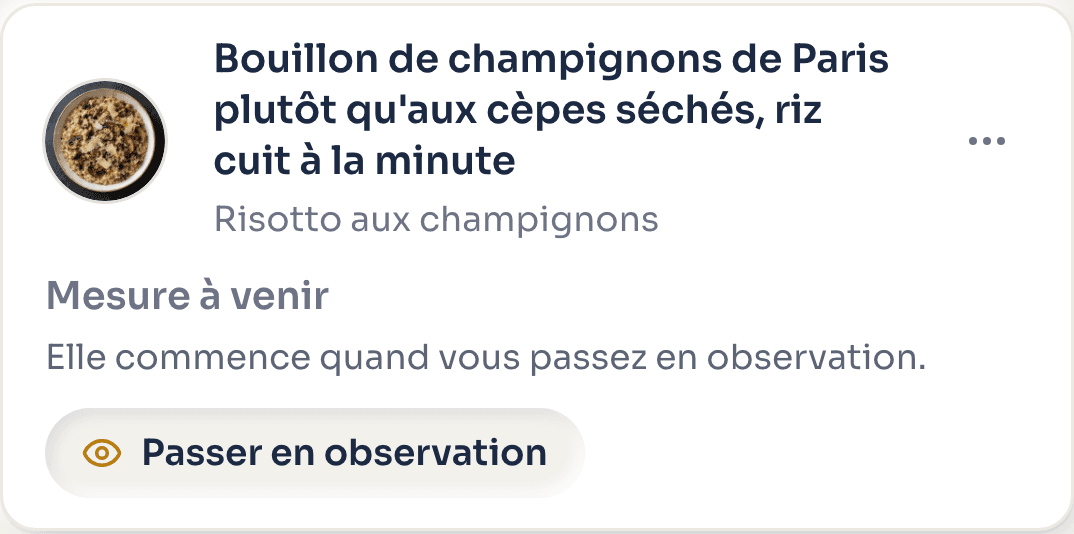 Action décidée dans l'application : un bouillon de champignons de Paris plutôt qu'aux cèpes séchés, et le riz cuit à la minute.