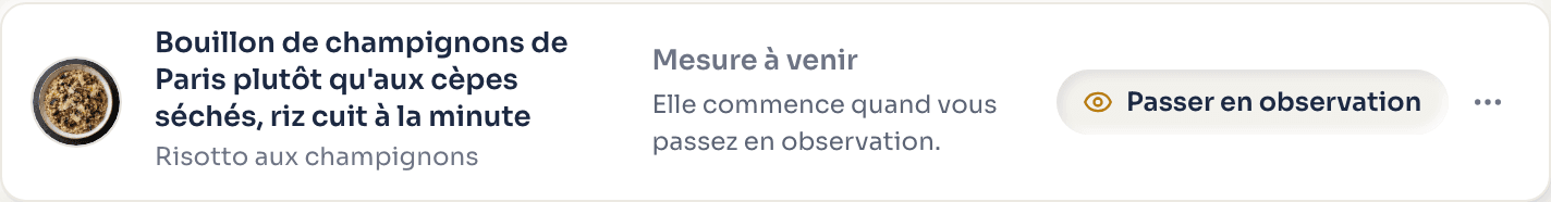 Action décidée dans l'application : un bouillon de champignons de Paris plutôt qu'aux cèpes séchés, et le riz cuit à la minute.